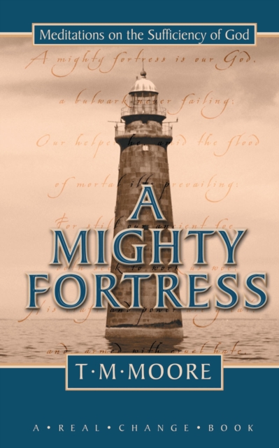 A Mighty Fortress : Meditations on the Sufficency of God, Hardback Book