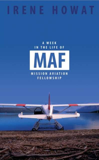 A Week in the Life of MAF : Mission Aviation fellowship, Paperback / softback Book