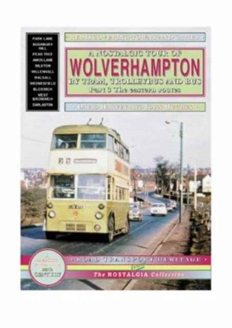 A Nostalgic Tour of Wolverhampton by Tram, Trolleybus and Bus : Eastern Routes v. 3, Paperback / softback Book