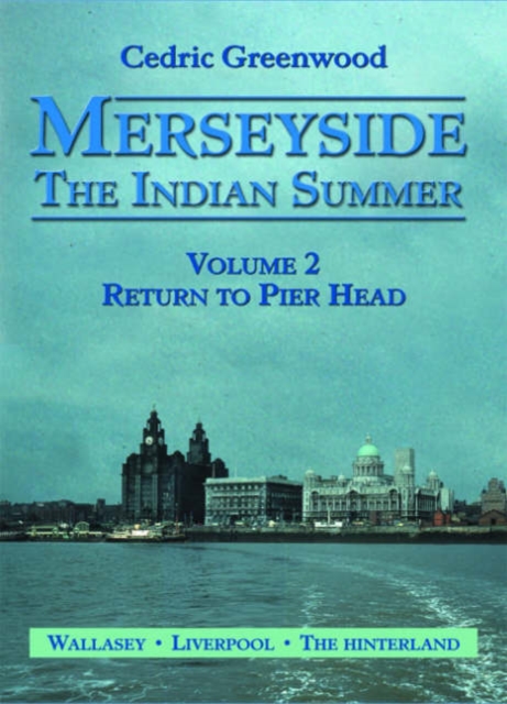 Merseyside : The Indian Summer Return to Pier Head v. 2, Paperback / softback Book