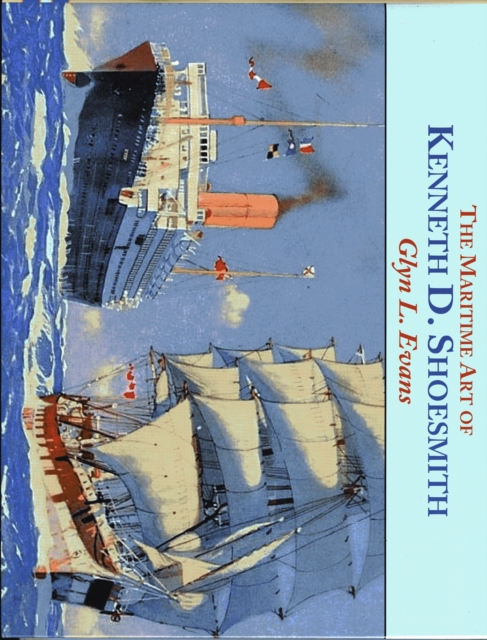 The Maritime Art of Kenneth D. Shoesmith, Hardback Book
