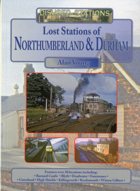 Lost Stations of Northumberland & Durham, Paperback / softback Book