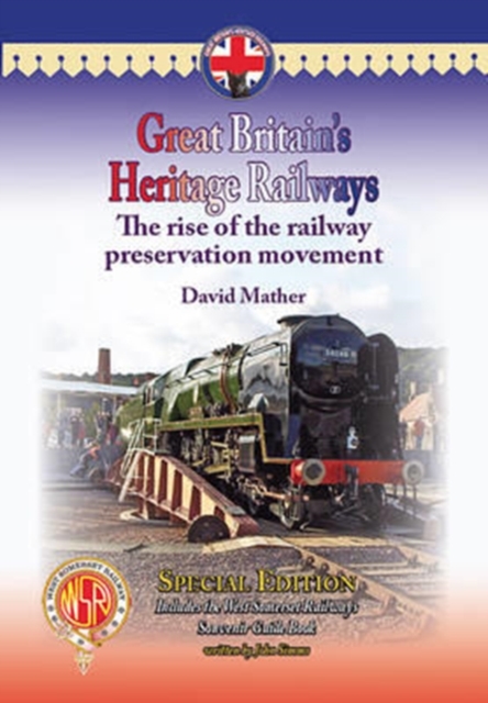 Great Britain's Heritage Railways : The Rise of the Railway Preservation Movement The West Somerset Railway Edition, Hardback Book