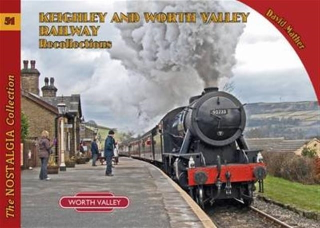 Keighley and Worth Valley Railway Recollections, Paperback / softback Book