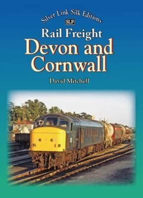 Rail Freight in Devon and Cornwall, Hardback Book
