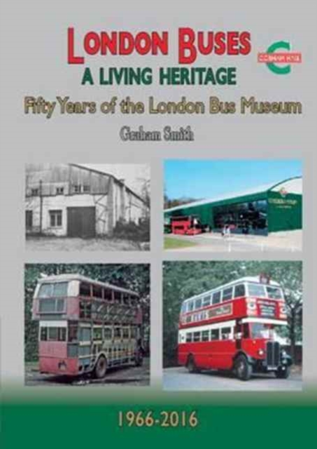 London Buses a Living Heritage : Fifty Years of the London Bus Museum, Paperback / softback Book