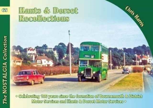 Hants & Dorset Recollections : Celebrating 100 Years Since the Formation of Bournemouth & District Motor Services and Hants & Dorset Motor Services, Paperback / softback Book