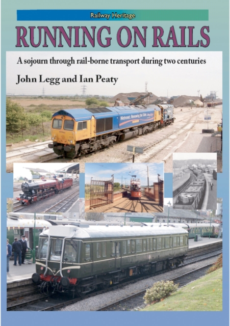RUNNING ON RAILS : A sojourn through rail-borne transport through two centuries, Hardback Book