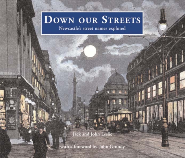 Down Our Streets : Newcastle's Street Names Explored, Paperback Book