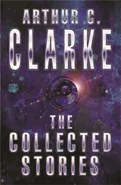 The Collected Stories Of Arthur C. Clarke, Paperback / softback Book