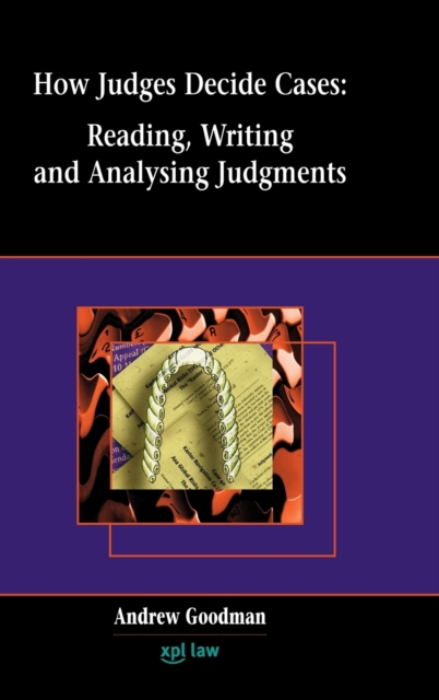 How Judges Decide Cases : Reading and Writing Judgments, Hardback Book