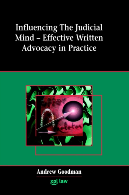 Influencing the Judicial Mind : Effective Written Advocacy in Practice, Hardback Book