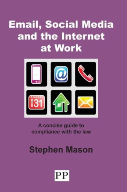 Email, Social Media and the Internet at Work : A Concise Guide to Compliance with the Law, Paperback / softback Book