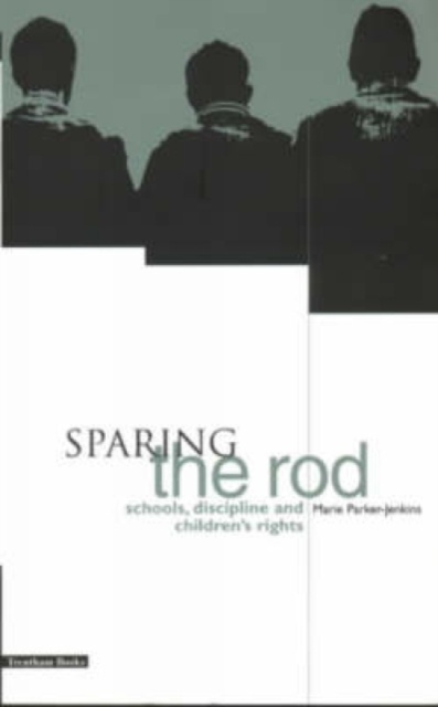 Sparing the Rod : Schools, Discipline and Children's Rights, Paperback / softback Book