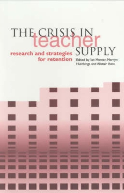 The Crisis in Teacher Supply : Research and Strategies for Retention, Paperback / softback Book