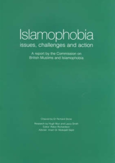 Islamophobia : Issues, challenges and Action - A Report by the Commission on British Muslims and Islamophobia Research, Paperback / softback Book