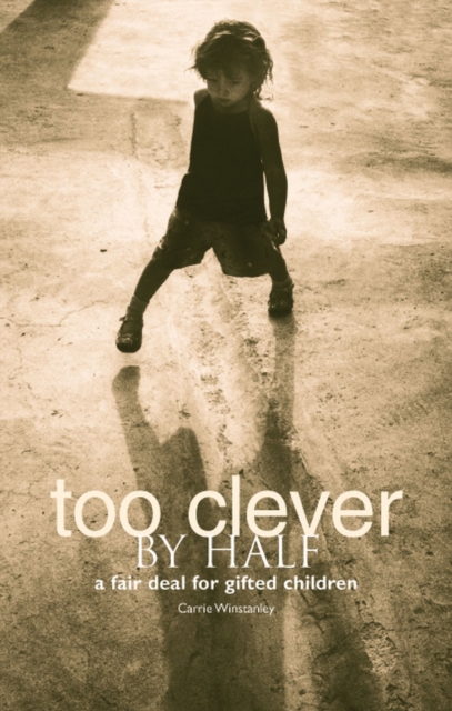 Too Clever by Half : A Fair Deal for Gifted Children, Hardback Book