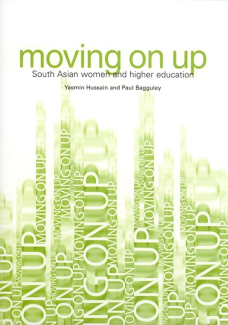 Moving on Up : South Asian Women and Higher Education, Paperback / softback Book