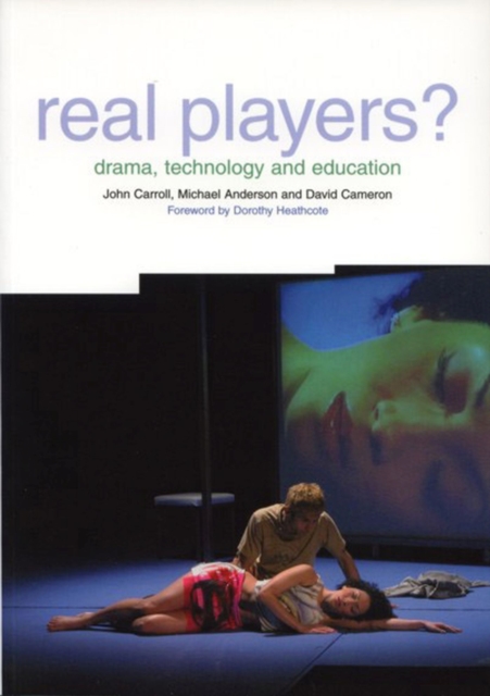 Real Players? : Drama, Technology and Education, Paperback / softback Book