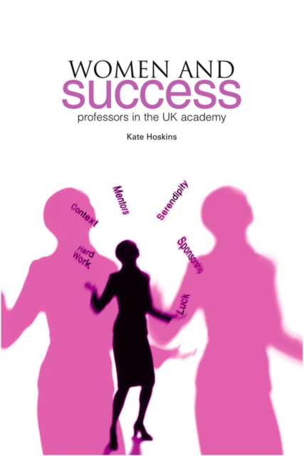 Women and Success : Professors in the UK academy, Paperback / softback Book