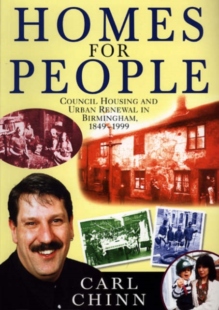 Homes for People : Council Housing and Urban Renewal in Birmingham, 1849-1999, Paperback / softback Book