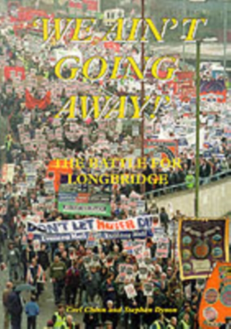 We Ain't Going Away : The Battle for Longbridge, Paperback / softback Book