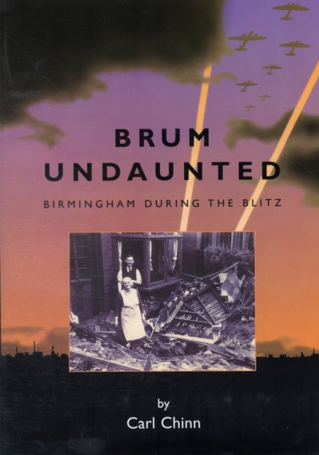 Brum Undaunted : Birmingham During the Blitz, Paperback / softback Book