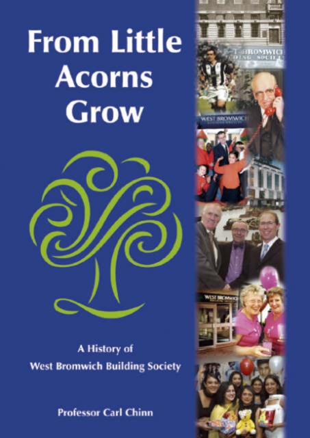 From Little Acorns Grow : A History of West Bromwich Building Society, Paperback / softback Book