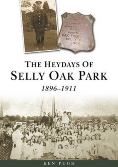 The Heydays of Selly Oak Park 1896-1911, Paperback / softback Book