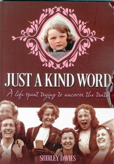 Just a Kind Word : A Life Spent Trying to Uncover the Truth, Paperback / softback Book