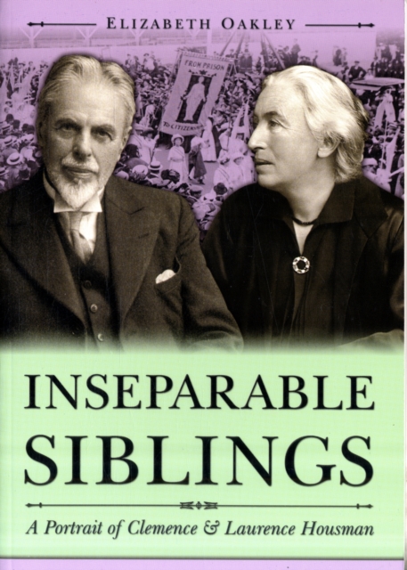 Inseparable Siblings : A Portrait of Clemence and Laurence Housman, Paperback / softback Book