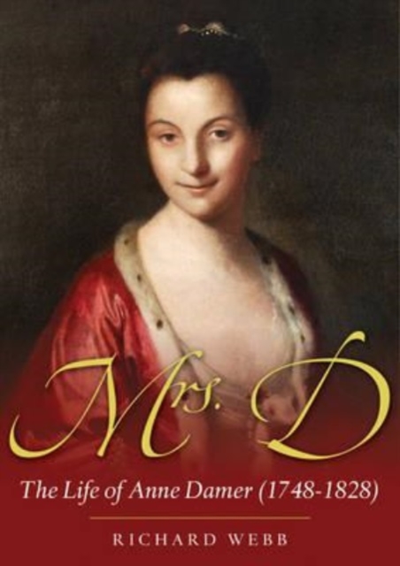 Mrs D : The Life of Anne Damer (1748-1828), Hardback Book