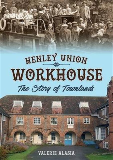 Henley Union Workhouse : The Story of Townlands, Paperback / softback Book