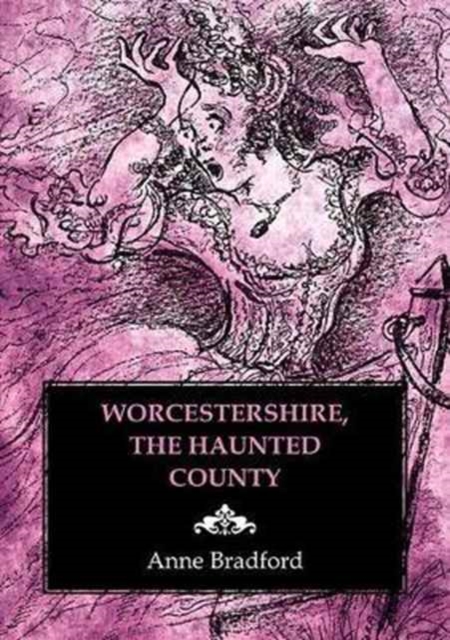 Worcestershire, the Haunted County, Paperback / softback Book