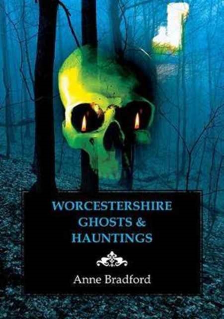 Worcestershire Ghosts & Hauntings, Paperback / softback Book