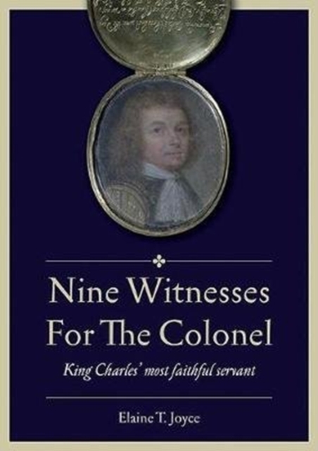 Nine Witnesses for the Colonel : King Charles' Most Faithful Servant, Paperback / softback Book