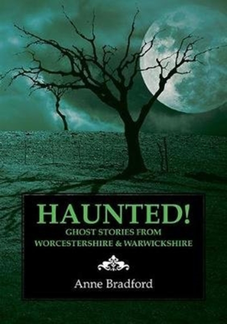 Haunted! : Ghost Stories from Worcestershire & Warwickshire, Paperback / softback Book