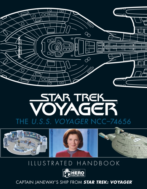 Star Trek: The U.S.S. Voyager NCC-74656 Illustrated Handbook : Captain Janeway's Ship from Star Trek: Voyager, Hardback Book