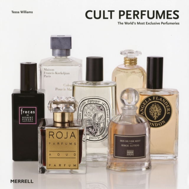 Cult Perfumes: The World's Most Exclusive Perfumeries, Hardback Book