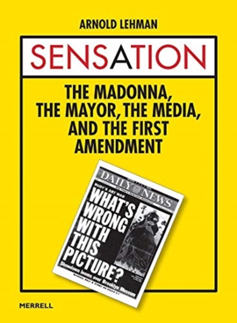 Sensation: The Madonna, the Mayor, the Media and the First Amendment, Hardback Book