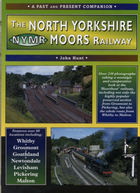 The North Yorkshire Moors Railway : A Nostalgic Trip Along the Former Whitby and Pickering Railway and Through to Malton, Paperback / softback Book
