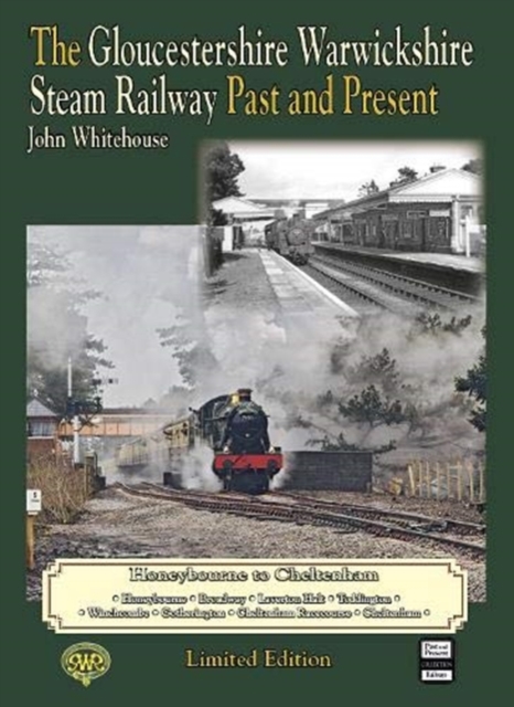 THE GLOUCESTERSHIRE WARWICKSHIRE STEAM RAILWAY Past and Present : Limited Edition Hardback, Hardback Book