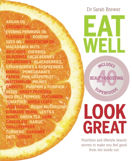Eat Well Look Great : Nutrition and Lifestyle Secrets to Make You Feel Good from the Inside out, Paperback / softback Book
