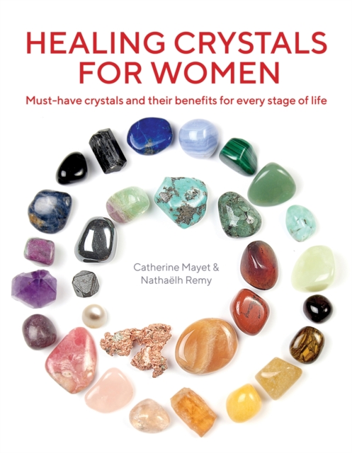 Healing Crystals for Women : Must-have crystals and their benefits for every stage of life, Paperback / softback Book