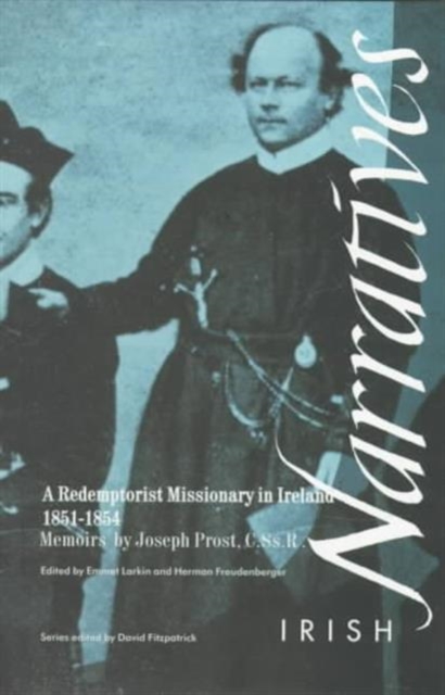 Memoirs of Joseph Prost C.Ss.R : A Redemptorist Missionary in Ireland 1851-1854, Paperback / softback Book