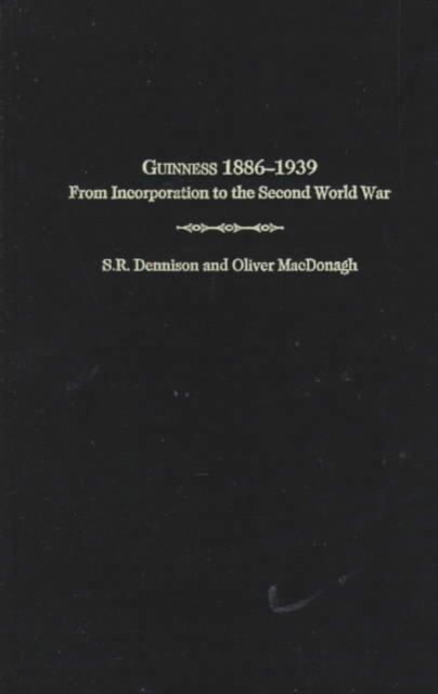 Guinness 1886-1939 : From Incorporation to the Second World War, Hardback Book