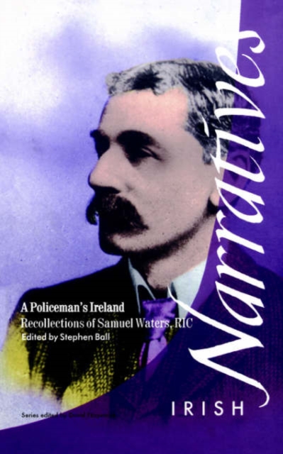 A Policeman's Ireland : Recollections of Samuel Waters, R.I.C., Paperback / softback Book
