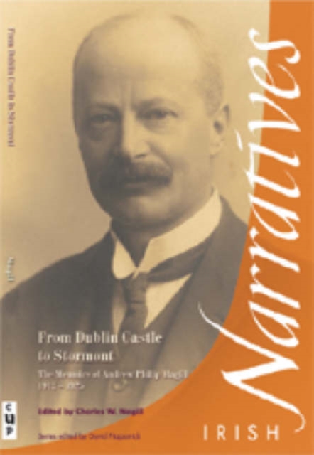 From Dublin to Stormont : The Memoirs of Andrew Philip Magill 1913-1925, Paperback / softback Book