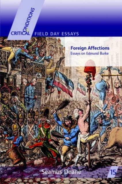 Foreign Affections : Essays on Edmund Burke, Paperback / softback Book