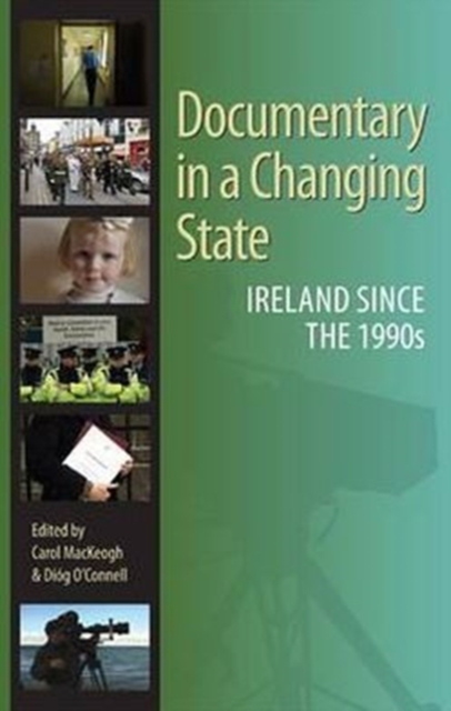 Documentary in a Changing State : Ireland Since the 1990s, Hardback Book